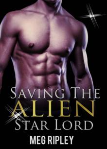 Saving The Alien Star Lord (Alien SciFi Romance) Read online