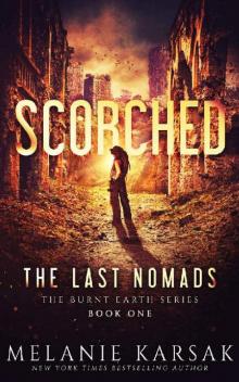Scorched: The Last Nomads (The Burnt Earth Series Book 1) Read online