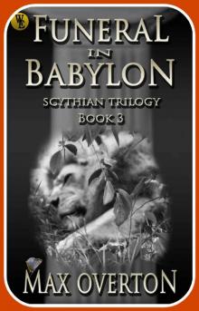 Scythian Trilogy Book 3: Funeral in Babylon Read online