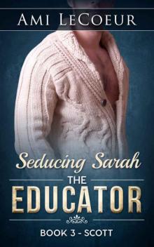 Seducing Sarah - Book 3: The Educator: Scott Read online