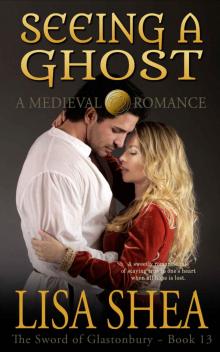 Seeing a Ghost - a Medieval Romance (The Sword of Glastonbury Series Book 13) Read online