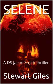 Selene: A disturbing DS Jason Smith thriller (A DS Jason Smith Thriller Book 6) Read online