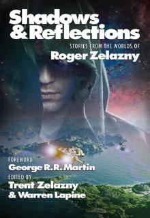 Shadows & Reflections: A Roger Zelazny Tribute Anthology Read online