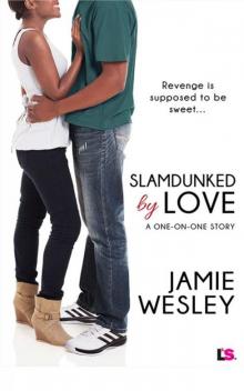 Slamdunked By Love (One on One #2) Read online