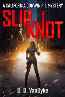 Slipknot: A Private Investigator Crime and Suspense Mystery Thriller (California Corwin P. I. Mystery Series Book 3) Read online