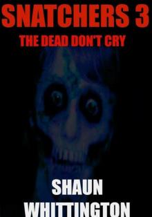 Snatchers (Book 3): The Dead Don't Cry Read online