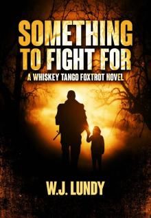 Something To Fight For (Whiskey Tango Foxtrot Book 5) Read online