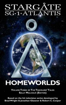 STARGATE SG-1 ATLANTIS: Homeworlds : Volume three of the Travelers' Tales (SGX Book 5) Read online