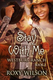 Stay With Me: BWWM Interracial Cowboy/Western Romance (Westbury Ranch Book 2) Read online