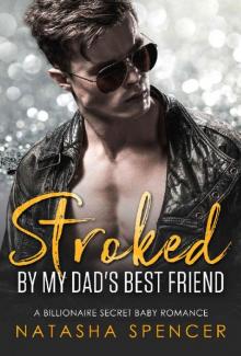 Stroked by my Dad's Best Friend_A Billionaire Secret Baby Romance Read online