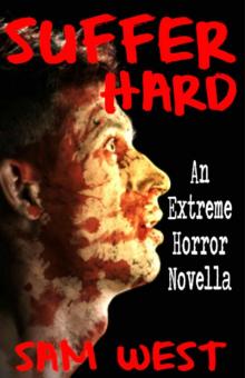 Suffer Hard: An Extreme Horror Novella Read online