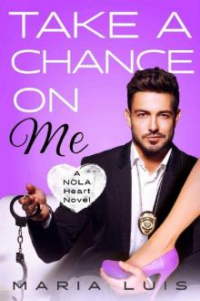 Take A Chance On Me (A NOLA Heart Novel Book 2) Read online