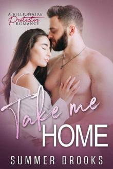 Take Me Home_A Billionaire Protector Romance Read online