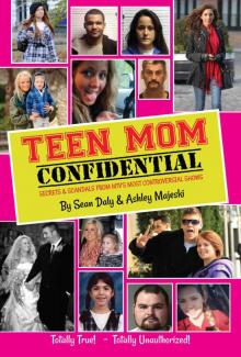 Teen Mom Confidential: Secrets & Scandals From MTV's Most Controversial Shows