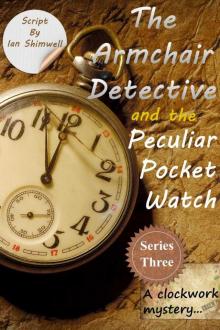 The Armchair Detective and the Peculiar Pocket Watch: Series Three Read online