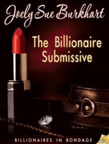 The Billionaire Submissive (Billionaires in Bondage) Read online