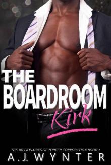 The Boardroom: Kirk (The Billionaires of Torver Corporation Book 2) Read online