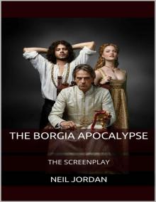 The Borgia Apocalypse: The Screenplay Read online