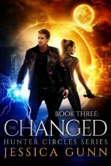 The Changed: Hunter Circles Series Book Three Read online