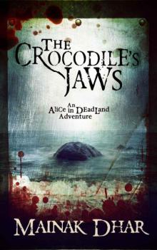 The Crocodile's Jaws: An Alice in Deadland Adventure (Alice, No.7) Read online