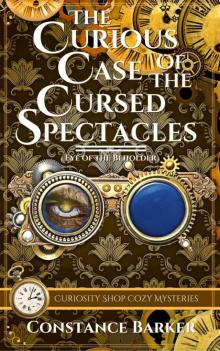 The Curious Case of the Cursed Spectacles (Curiosity Shop Cozy Mysteries Book 1) Read online