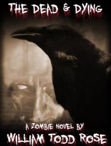 The Dead & Dying: A Zombie Novel Read online