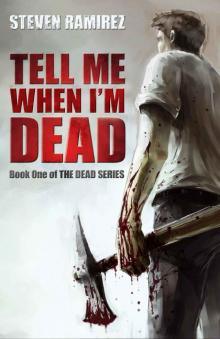 The Dead Series (Book 1): Tell Me When I'm Dead Read online
