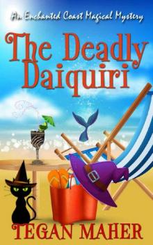 The Deadly Daiquiri_An Enchanted Coast Magical Mystery