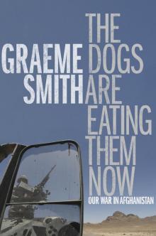 The Dogs Are Eating Them Now: Our War in Afghanistan Read online