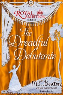 The Dreadful Debutante (The Royal Ambition Series Book 1) Read online