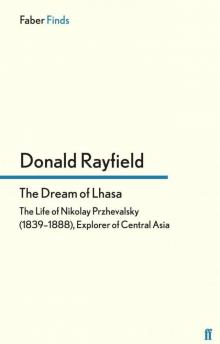 The Dream of Lhasa: The Life of Nikolay Przhevalsky (1839?1888), Explorer of Central Asia Read online
