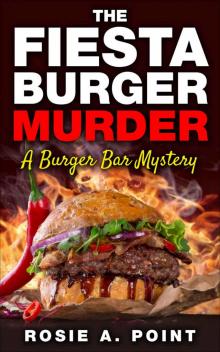 The Fiesta Burger Murder (A Burger Bar Mystery Book 1) Read online