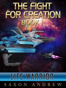 The Fight for Creation: Book 01 - Life Warrior