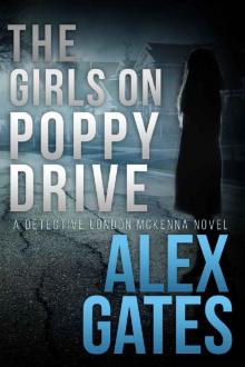 The Girls On Poppy Drive: A Detective London McKenna Novel