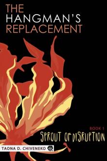 The Hangman's Replacement: Sprout of Disruption (BOOK 1)