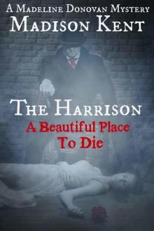 The Harrison: A Beautiful Place to Die (Madeline Donovan Mysteries Book 2) Read online