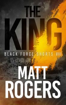 The King: A Black Force Thriller (Black Force Shorts Book 8)