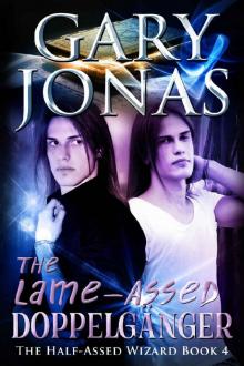 The Lame-Assed Doppelganger (The Half-Assed Wizard Book 4) Read online
