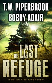 The Last Refuge: A Dystopian Society in a Post Apocalyptic World (The Last Survivors Book 5) Read online