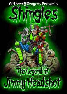 The Legend of Jimmy Headshot (Shingles Book 6) Read online
