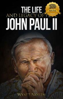 The Life and Legacy of Pope John Paul II Read online