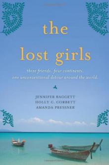 The Lost Girls: Three Friends. Four Continents. One Unconventional Detour Around the World. Read online
