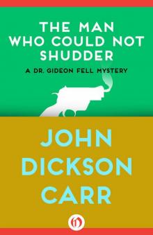 The Man Who Could Not Shudder (Dr. Gideon Fell series Book 12) Read online