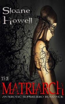 The Matriarch: An Erotic Superhero Romance (The Matriarch Trilogy Book 1) Read online