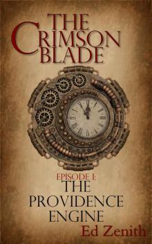The Providence Engine: A Steampunk Novella Series: Episode 1 (The Crimson Blade) Read online