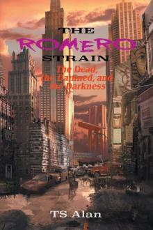 The Romero Strain (Book 2): The Dead, The Damned & The Darkness