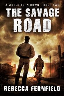 The Savage Road: A post-apocalyptic survival series (A World Torn Down Book 2) Read online