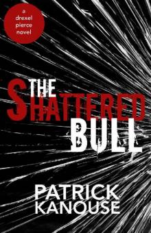 The Shattered Bull (Drexel Pierce Book 1) Read online