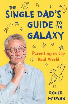 The Single Dad's Guide to the Galaxy: Parenting in the real world