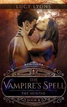 The Vampire's Spell: The Hunted (Book 8) Read online